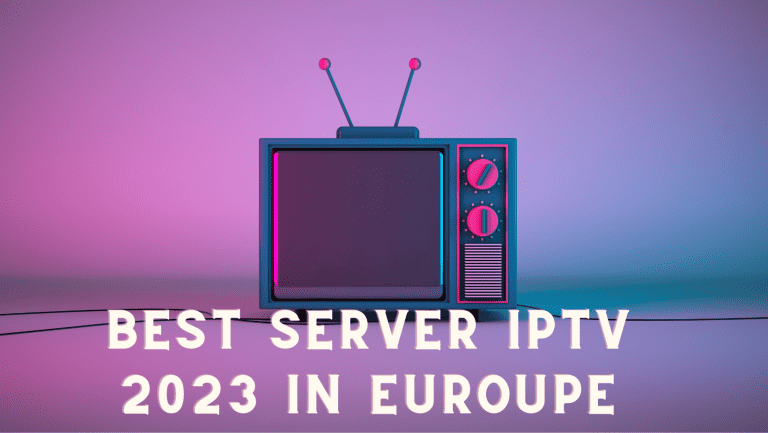 Read more about the article best server iptv 2023 in euroupe