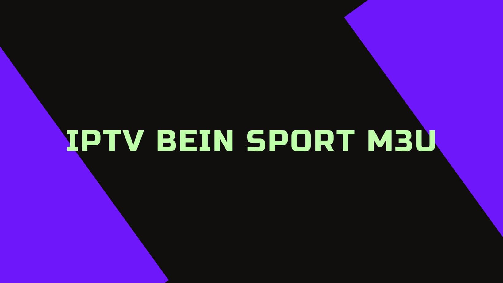 You are currently viewing IPTV Bein Sport M3U